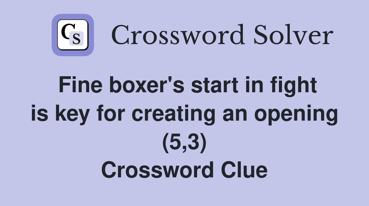 Fine boxer's start in fight is key for creating an opening (5,3